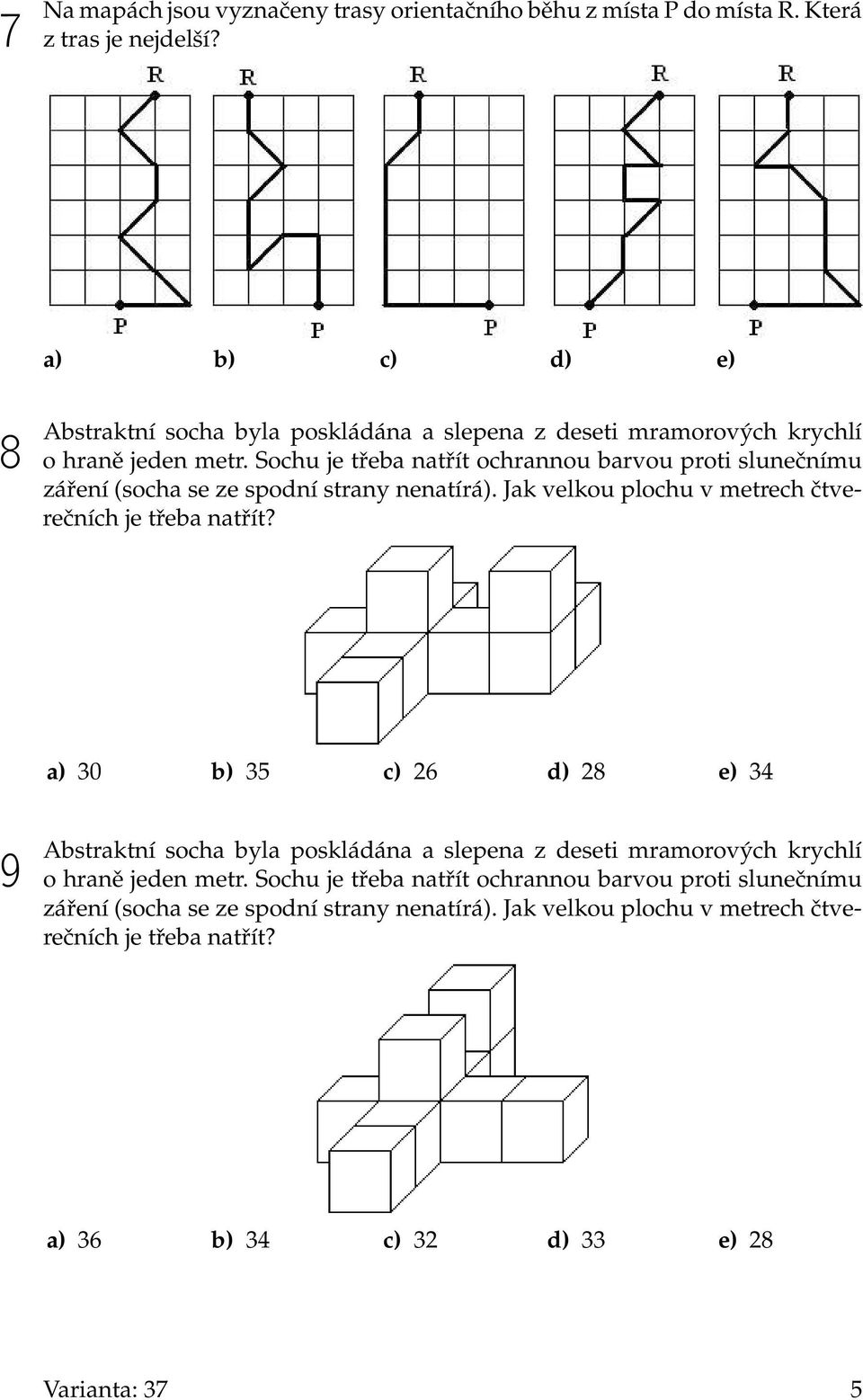 Sochu je třeba natřít ochrannou barvou proti slunečnímu záření (socha se ze spodní strany nenatírá). Jak velkou plochu v metrech čtverečních je třeba natřít?