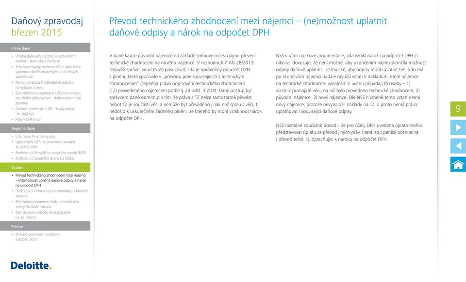 V rozhodnutí 7 Afs 28/2013 Nejvyšší správní soud (NSS) posuzoval, zda je oprávněný odpočet DPH z plnění, které spočívalo v převodu práv souvisejících s technickým zhodnocením (zejména právo