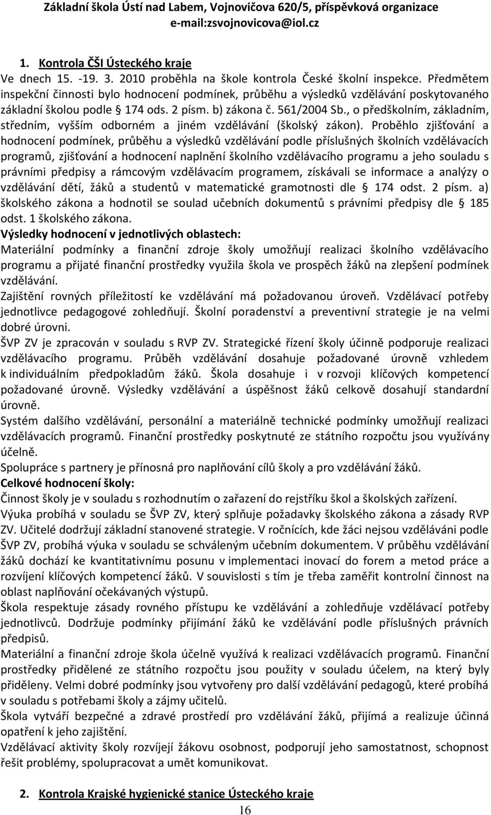 , o předškolním, základním, středním, vyšším odborném a jiném vzdělávání (školský zákon).