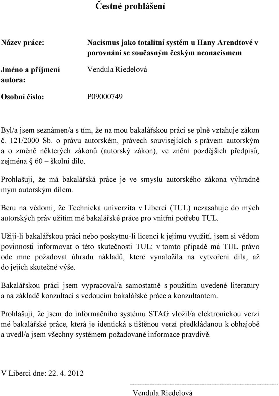 o právu autorském, právech souvisejících s právem autorským a o změně některých zákonů (autorský zákon), ve znění pozdějších předpisů, zejména 60 školní dílo.