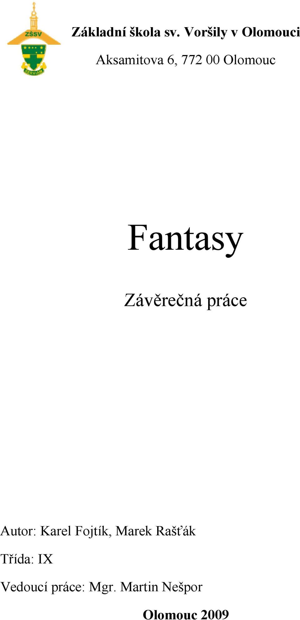 Olomouc Fantasy Závěrečná práce Autor: Karel