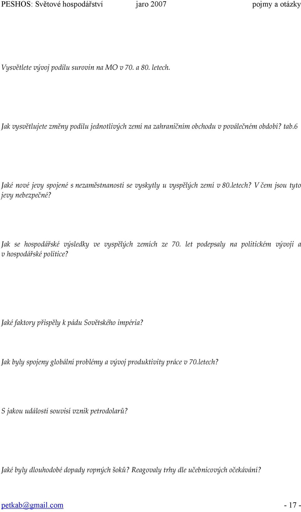 Jak se hospodářské výsledky ve vyspělých zemích ze 70. let podepsaly na politickém vývoji a v hospodářské politice? Jaké faktory přispěly k pádu Sovětského impéria?