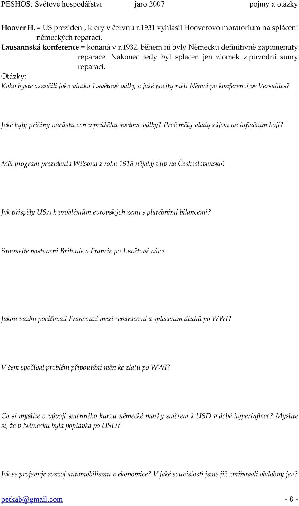 světové války a jaké pocity měli Němci po konferenci ve Versailles? Jaké byly příčiny nárůstu cen v průběhu světové války? Proč měly vlády zájem na inflačním boji?