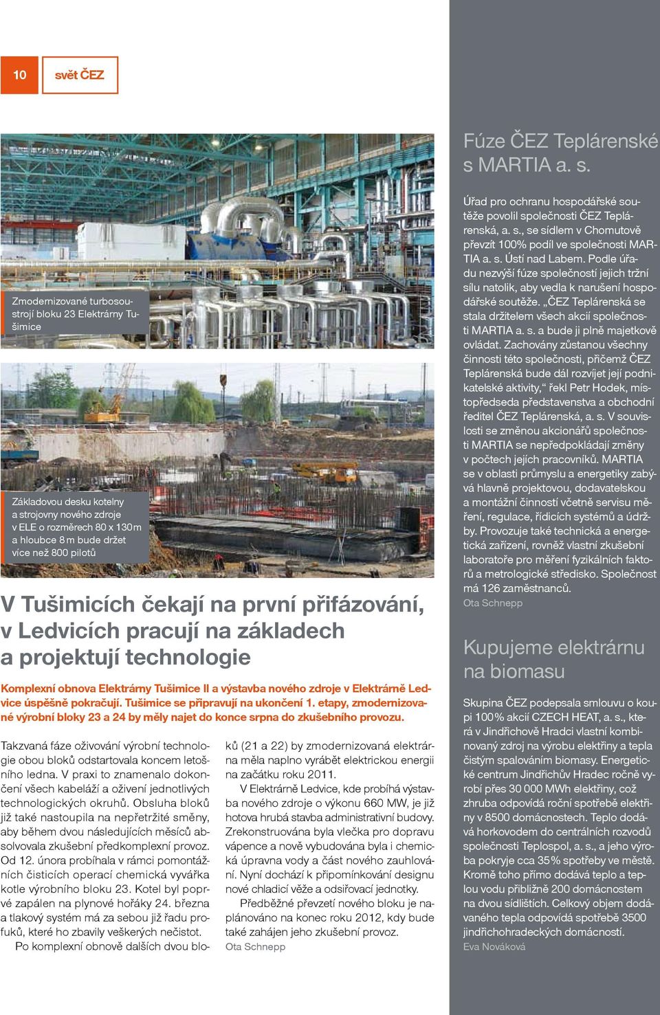 Elektrárně Ledvice úspěšně pokračují. Tušimice se připravují na ukončení 1. etapy, zmodernizované výrobní bloky 23 a 24 by měly najet do konce srpna do zkušebního provozu.