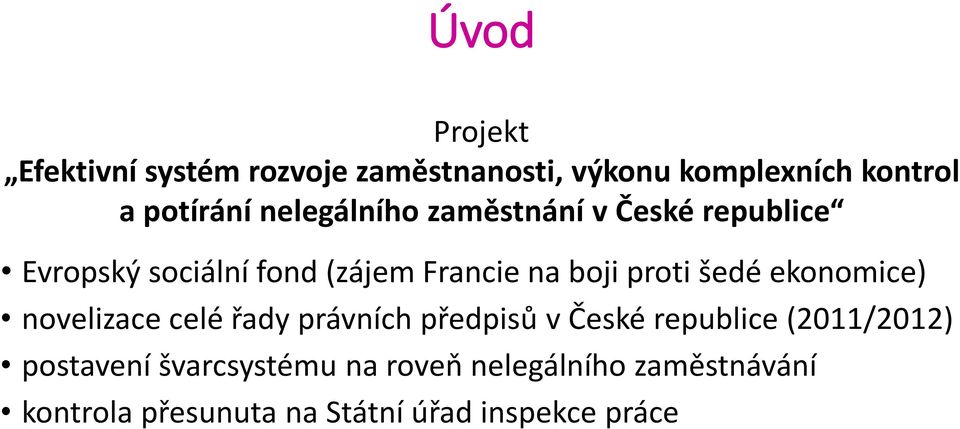 šedé ekonomice) novelizace celé řady právních předpisů v České republice (2011/2012)