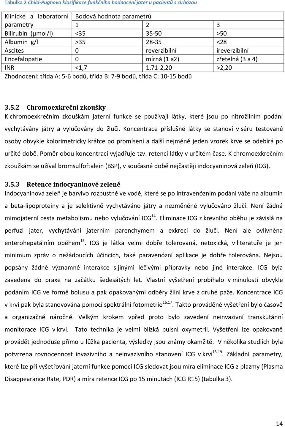 Koncentrace příslušné látky se stanoví v séru testované osoby obvykle kolorimetricky krátce po promísení a další nejméně jeden vzorek krve se odebírá po určité době.