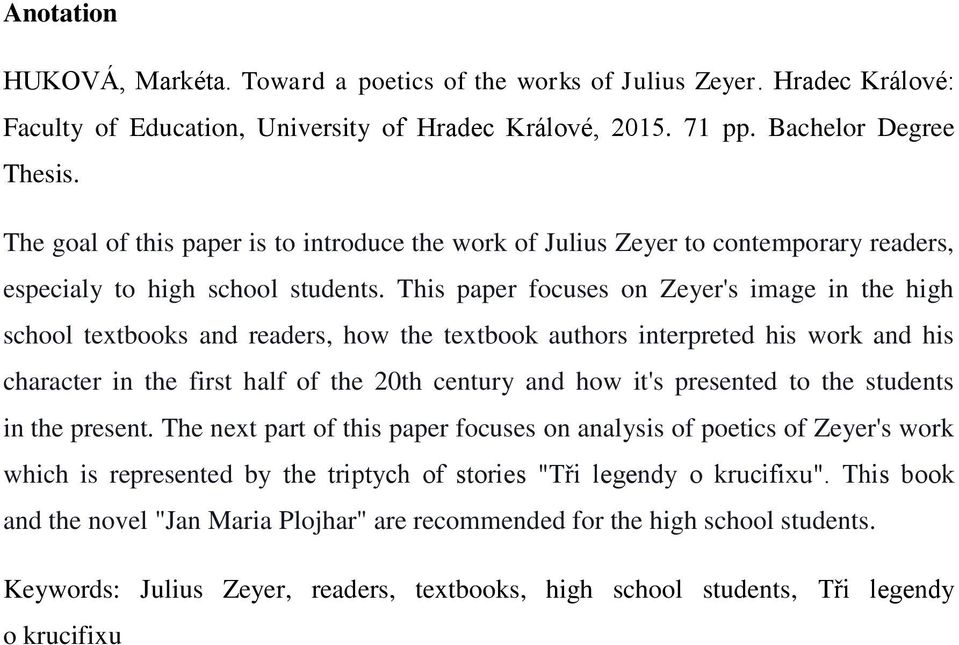 This paper focuses on Zeyer's image in the high school textbooks and readers, how the textbook authors interpreted his work and his character in the first half of the 20th century and how it's