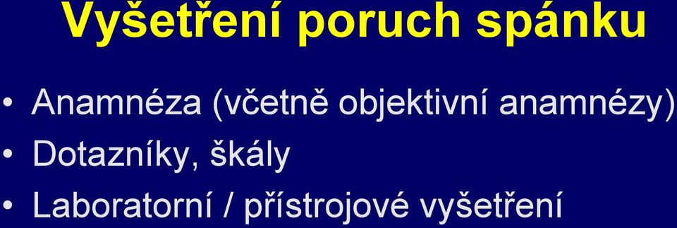 anamnézy) Dotazníky, škály