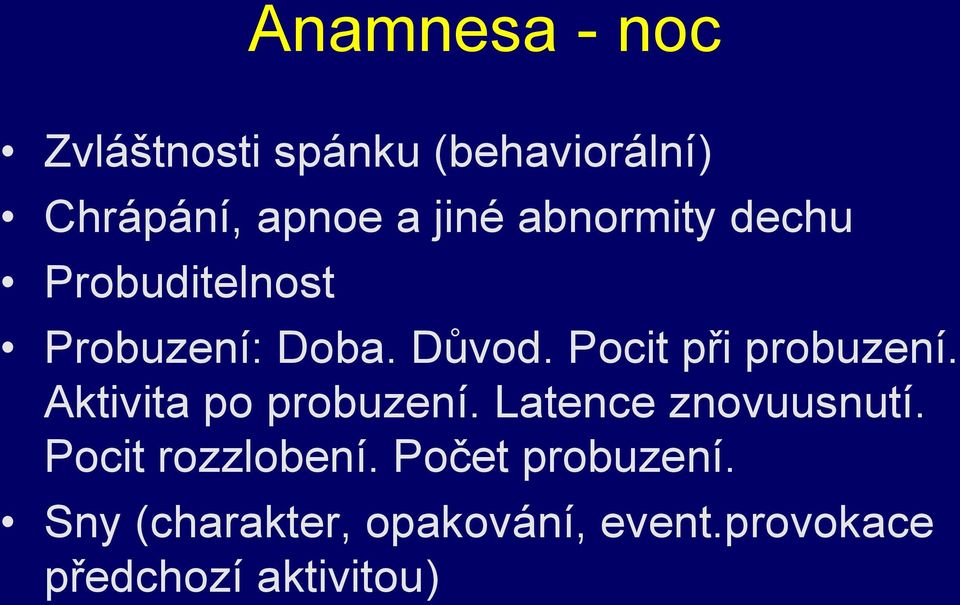 Pocit při probuzení. Aktivita po probuzení. Latence znovuusnutí.