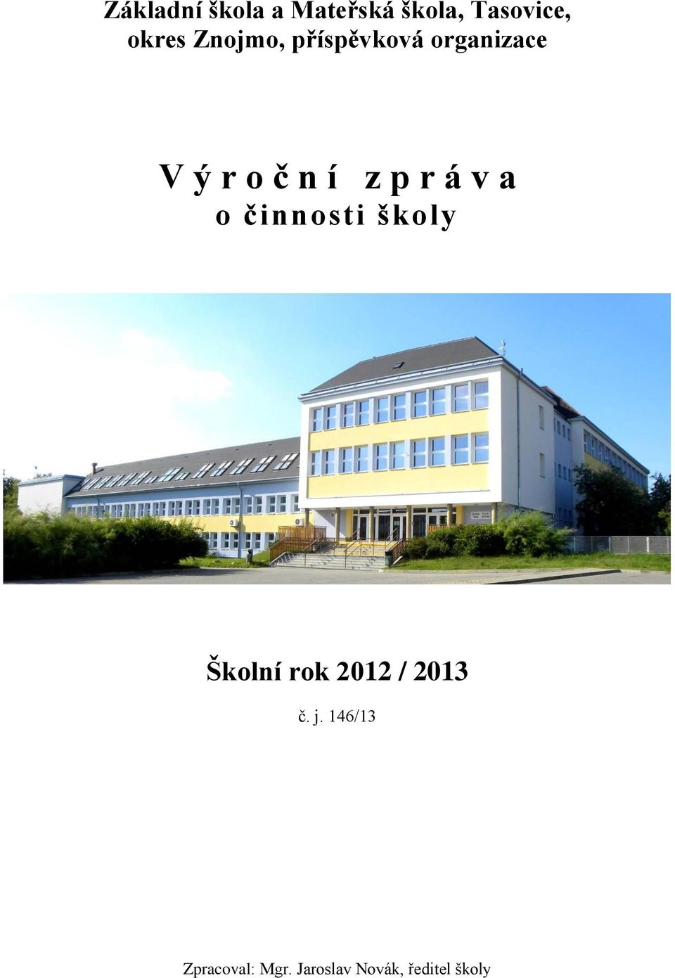 á v a o činnosti školy Školní rok 2012 / 2013 č. j.