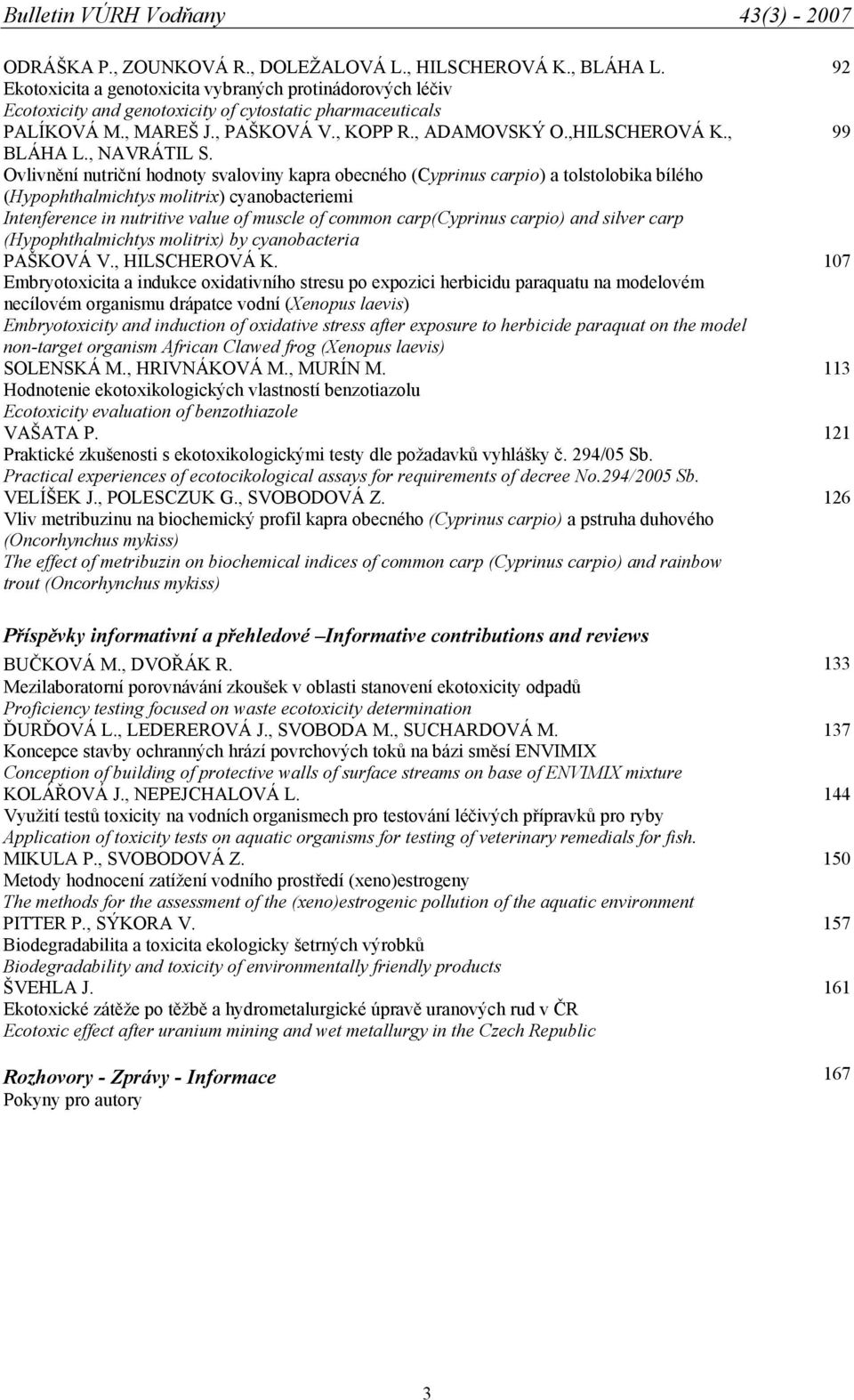 Ovlivnění nutriční hodnoty svaloviny kapra obecného (Cyprinus carpio) a tolstolobika bílého (Hypophthalmichtys molitrix) cyanobacteriemi Intenference in nutritive value of muscle of common