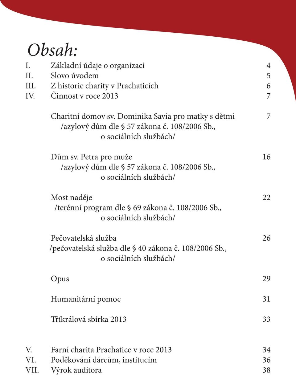 108/2006 Sb., o sociálních službách/ Pečovatelská služba /pečovatelská služba dle 40 zákona č. 108/2006 Sb.