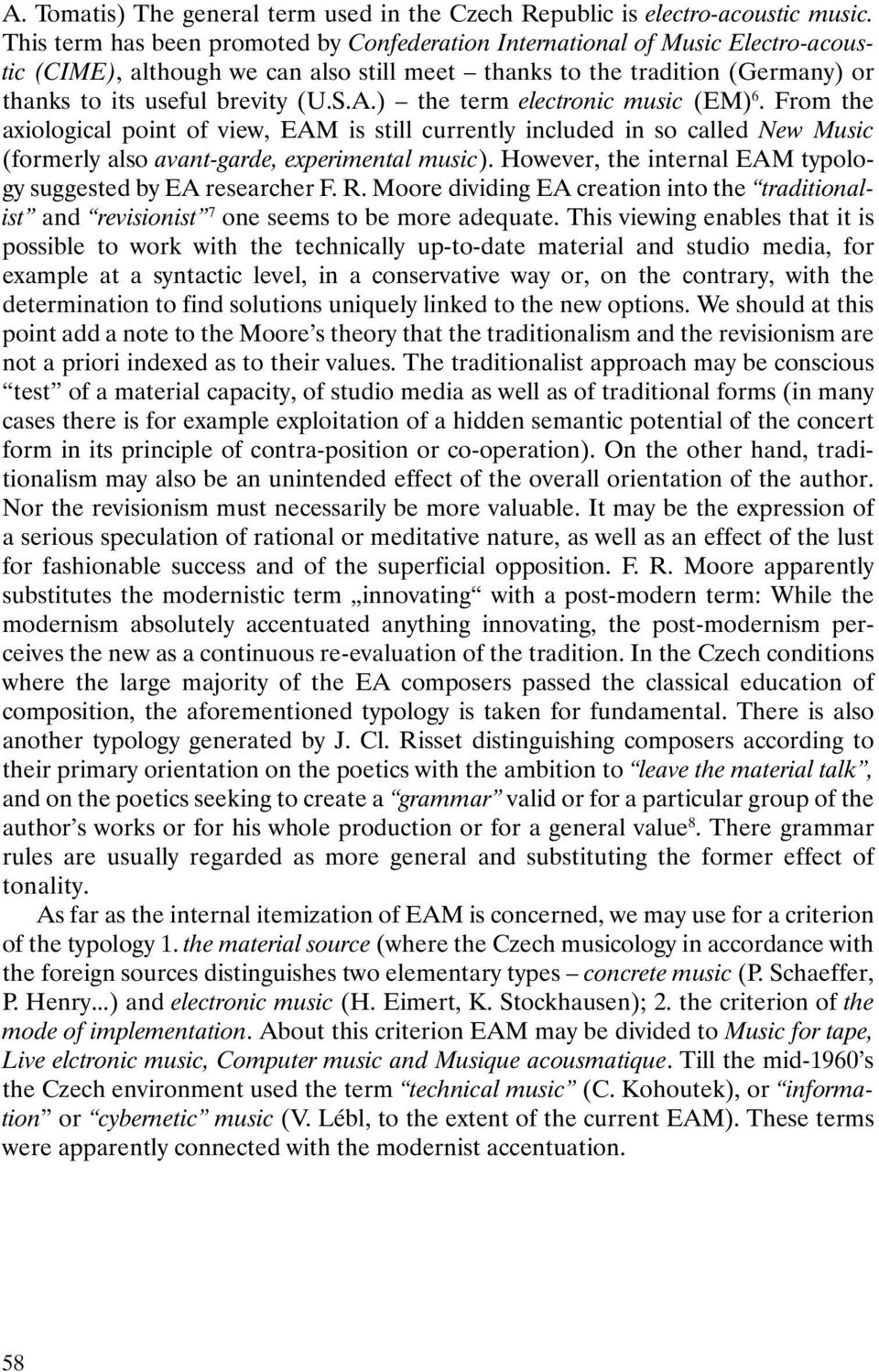 ) the term electronic music (EM) 6. From the axiological point of view, EAM is still currently included in so called New Music (formerly also avant-garde, experimental music).