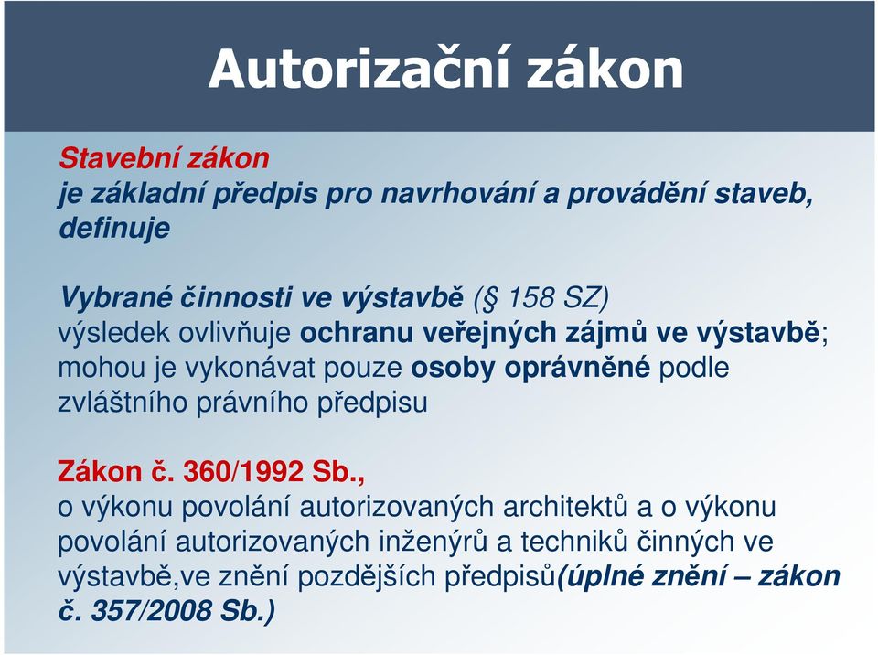 podle zvláštního právního předpisu Zákon č. 360/1992 Sb.