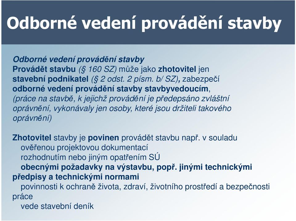 jsou držiteli takového oprávnění) Zhotovitel stavby je povinen provádět stavbu např.