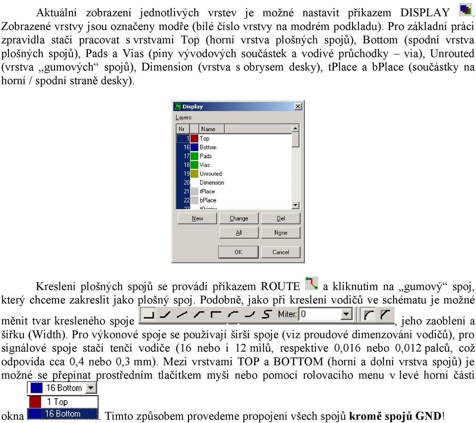 Unrouted (vrstva gumových spojů), Dimension (vrstva s obrysem desky), tplace a bplace (součástky na horní / spodní straně desky).