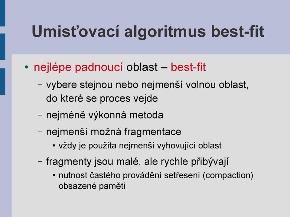 nejmenší možná fragmentace vždy je použita nejmenší vyhovující oblast fragmenty