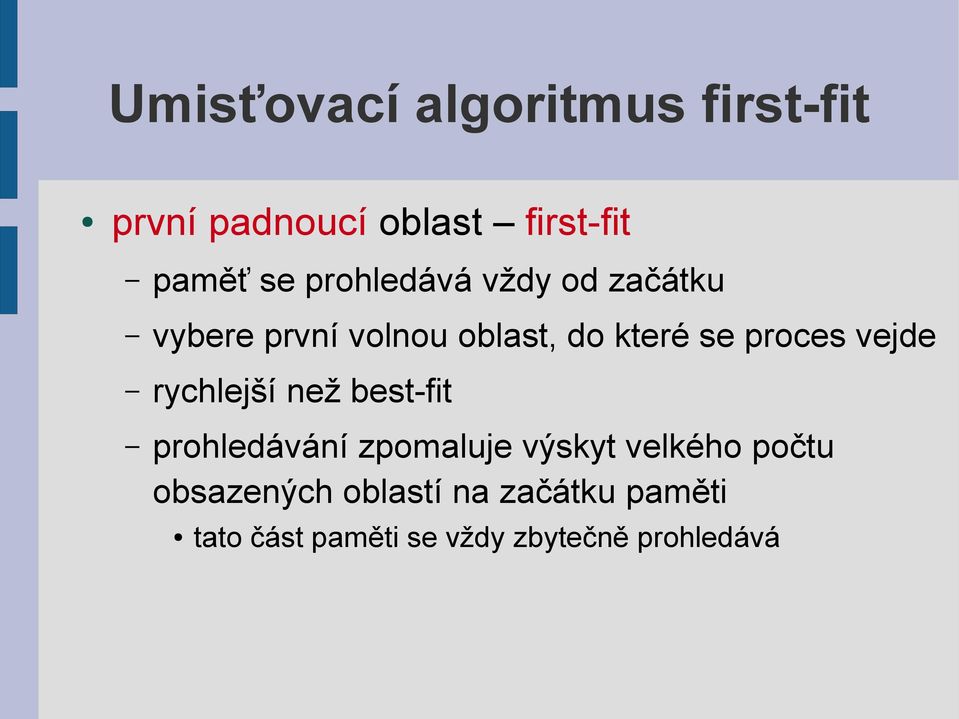 vejde rychlejší než best-fit prohledávání zpomaluje výskyt velkého počtu