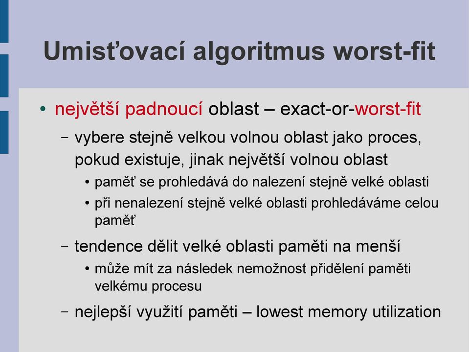 se prohledává do nalezení stejně velké oblasti při nenalezení stejně velké oblasti prohledáváme celou paměť