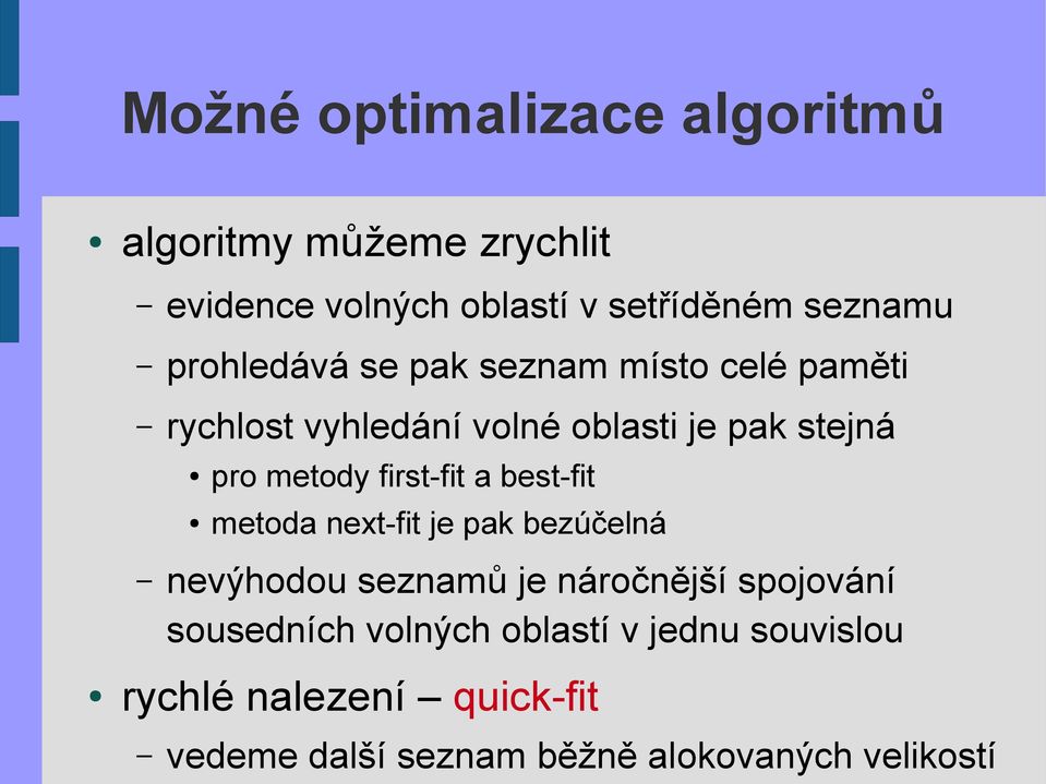 first-fit a best-fit metoda next-fit je pak bezúčelná nevýhodou seznamů je náročnější spojování