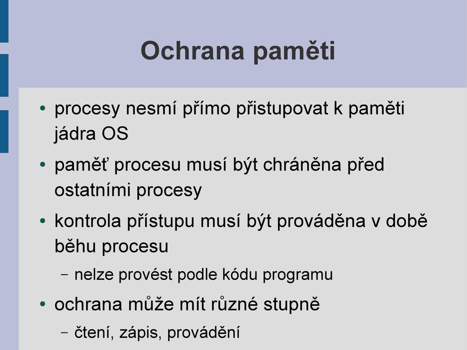 přístupu musí být prováděna v době běhu procesu nelze provést