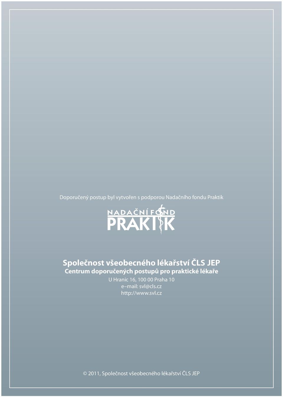 postupů pro praktické lékaře U Hranic 16, 100 00 Praha 10 e mail: