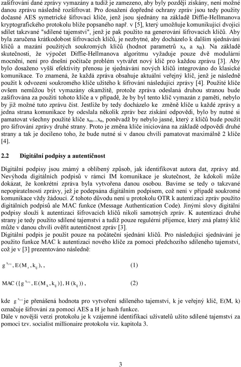 v [5], který umožňuje komunikující dvojici sdílet takzvané "sdílené tajemství", jenž je pak použito na generování šifrovacích klíčů.