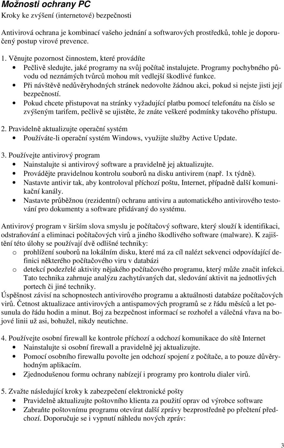 Při návštěvě nedůvěryhodných stránek nedovolte žádnou akci, pokud si nejste jisti její bezpečností.