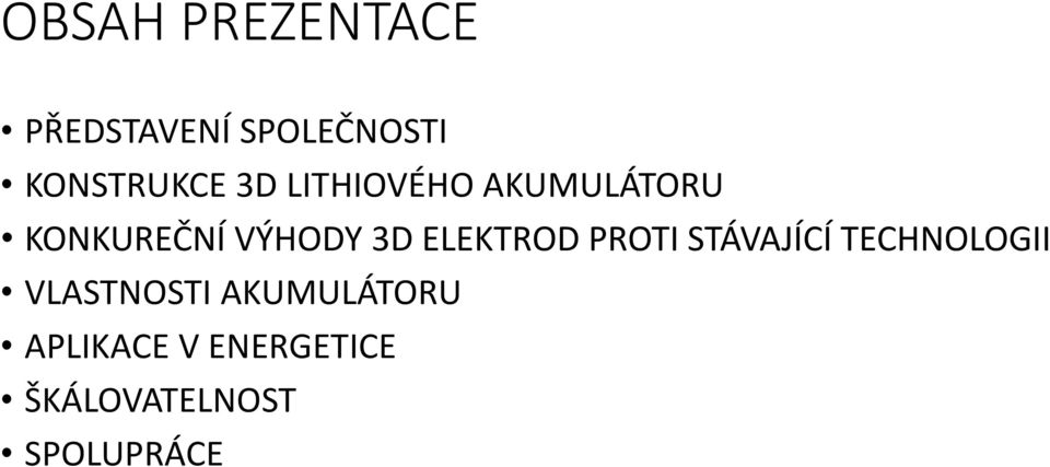 ELEKTROD PROTI STÁVAJÍCÍ TECHNOLOGII VLASTNOSTI