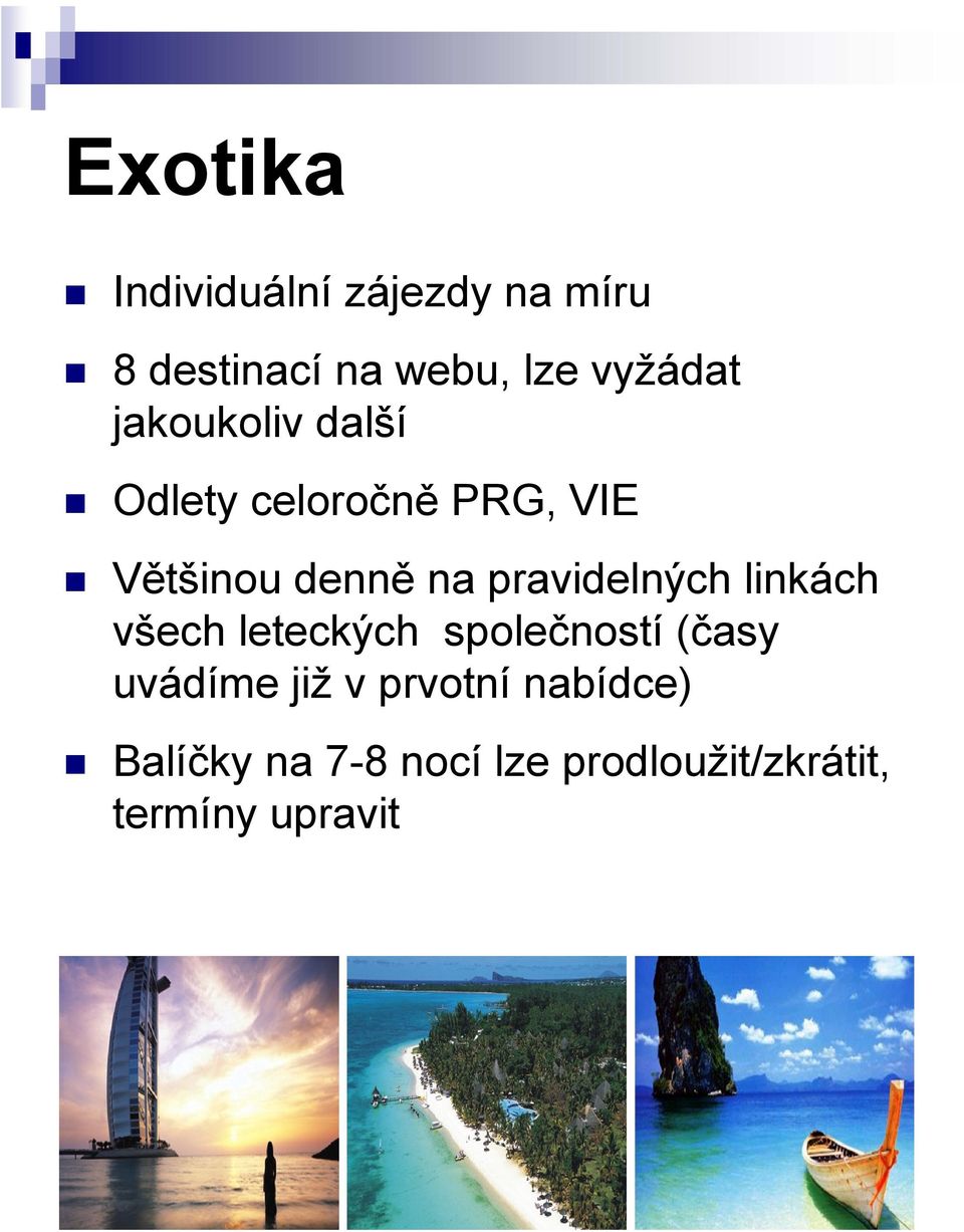 pravidelných linkách všech leteckých společností (časy uvádíme již v