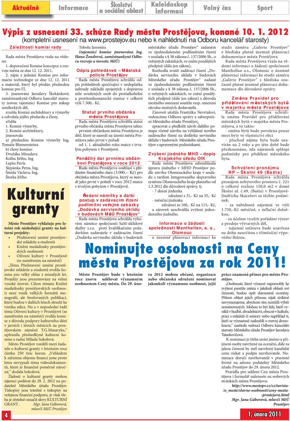 zápis z jednání Komise pro informační technologie ze dne 12. 12. 2011 a materiál, který byl předán předsedou komise pro IT, 3.