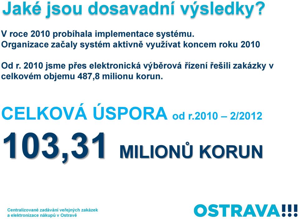 2010 jsme přes elektronická výběrová řízení řešili zakázky v celkovém