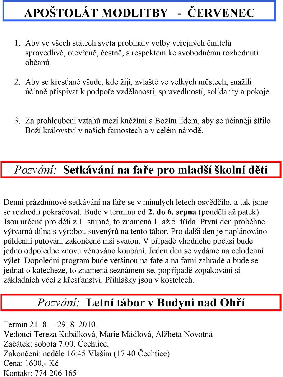 Za prohloubení vztahů mezi kněžími a Božím lidem, aby se účinněji šířilo Boží království v našich farnostech a v celém národě.