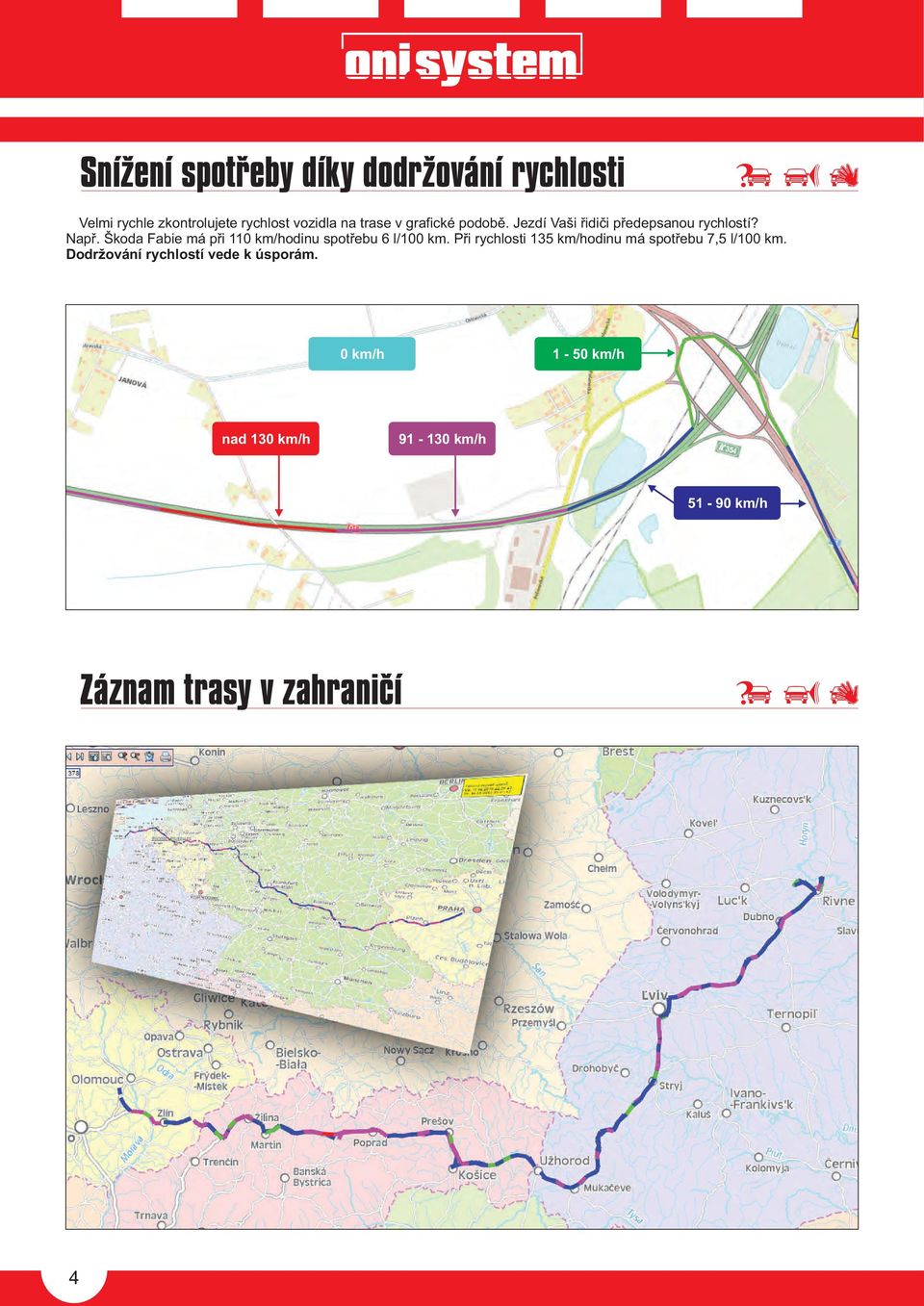 Škoda Fabie má pøi 110 km/hodinu spotøebu 6 l/100 km.