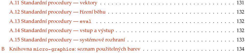 .............................. 132 A.15 Standardní procedury systémové rozhraní.