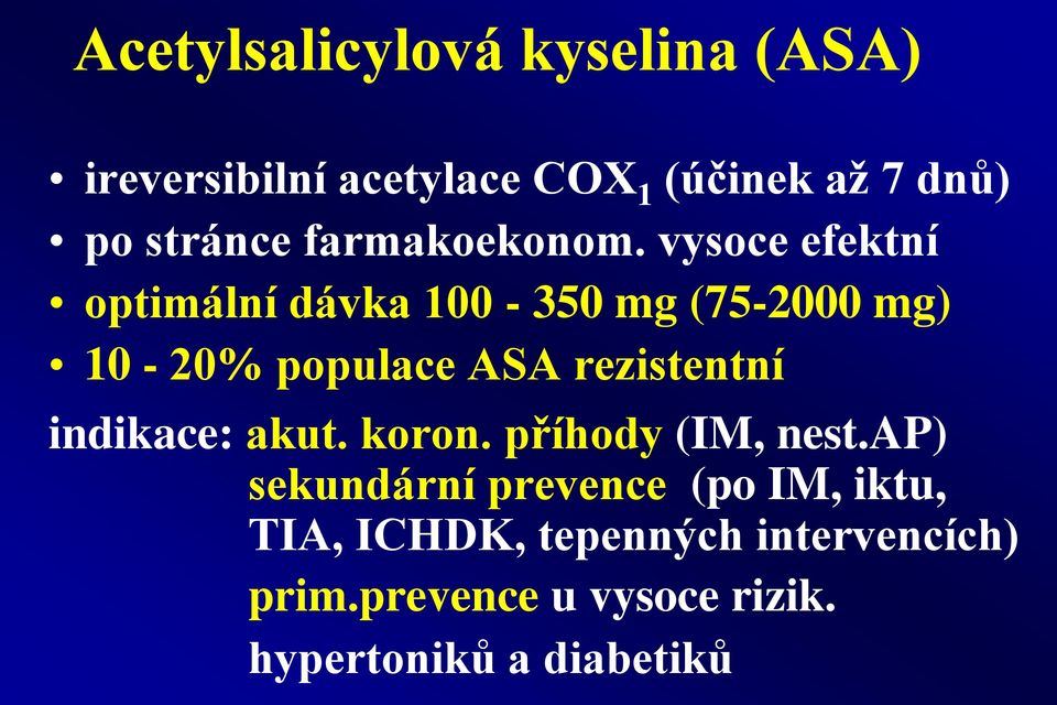 vysoce efektní optimální dávka 100-350 mg (75-2000 mg) 10-20% populace ASA rezistentní