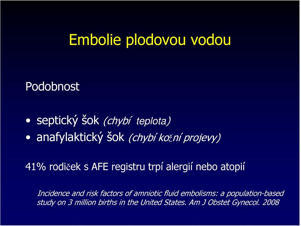 atopií Incidence and risk factors of amniotic fluid embolisms: a