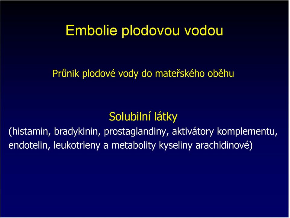 bradykinin, prostaglandiny, aktivátory