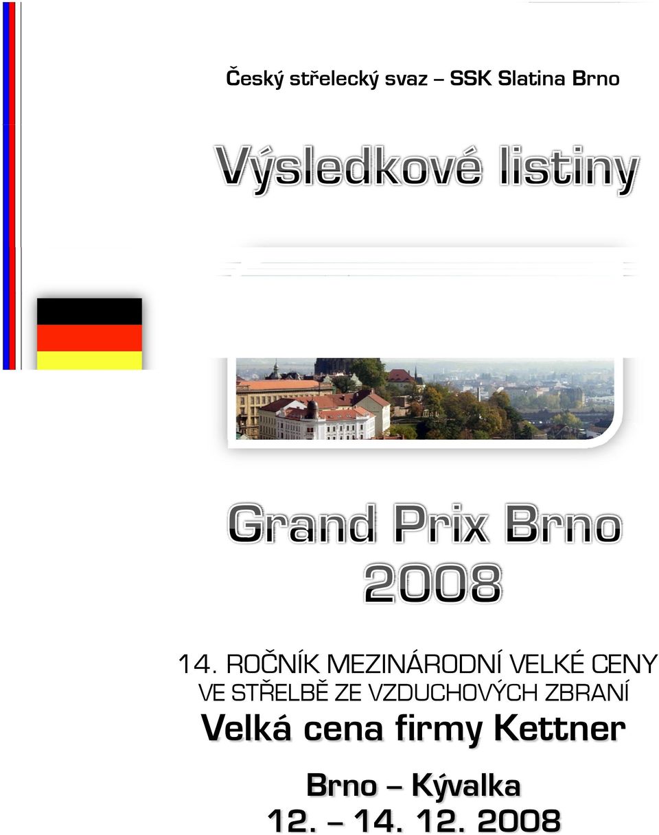 STŘELBĚ ZE VZDUCHOVÝCH ZBRANÍ Velká