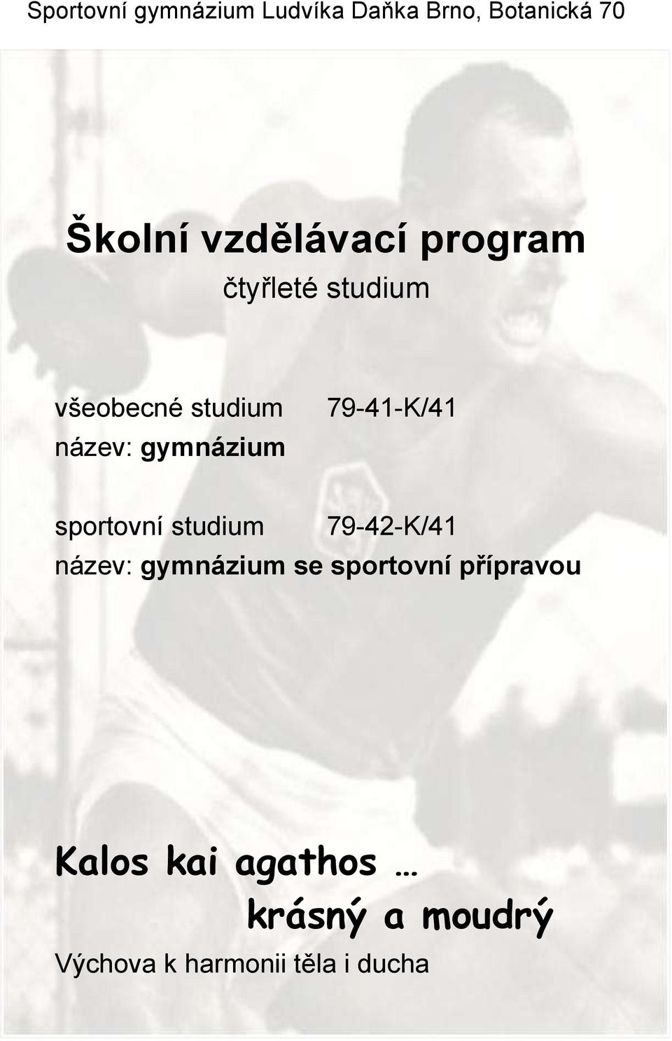 gymnázium 79-41-K/41 sportovní studium 79-42-K/41 název: gymnázium