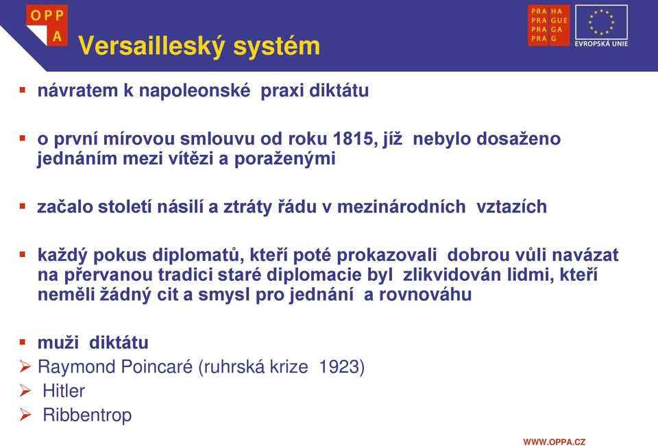 diplomatů, kteří poté prokazovali dobrou vůli navázat na přervanou tradici staré diplomacie byl zlikvidován lidmi,