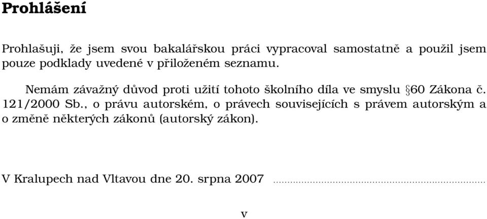 Nemám závažný důvod proti užití tohoto školního díla ve smyslu 60 Zákona č. 121/2000 Sb.