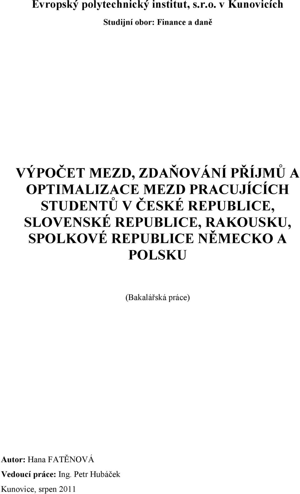 REPUBLICE, SLOVENSKÉ REPUBLICE, RAKOUSKU, SPOLKOVÉ REPUBLICE NĚMECKO A POLSKU