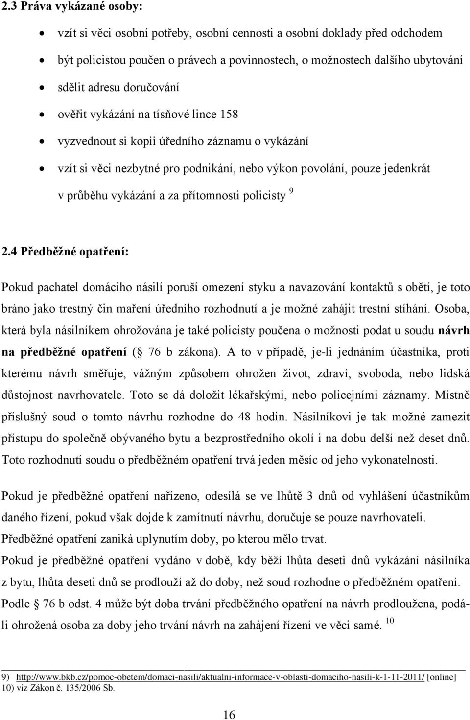 přítomnosti policisty 9 2.