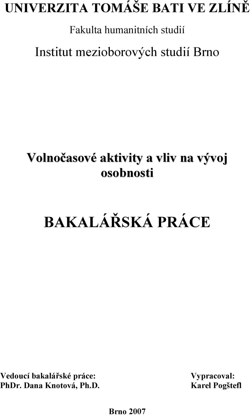 vliv na vývoj osobnosti BAKALÁŘSKÁ PRÁCE Vedoucí bakalářské