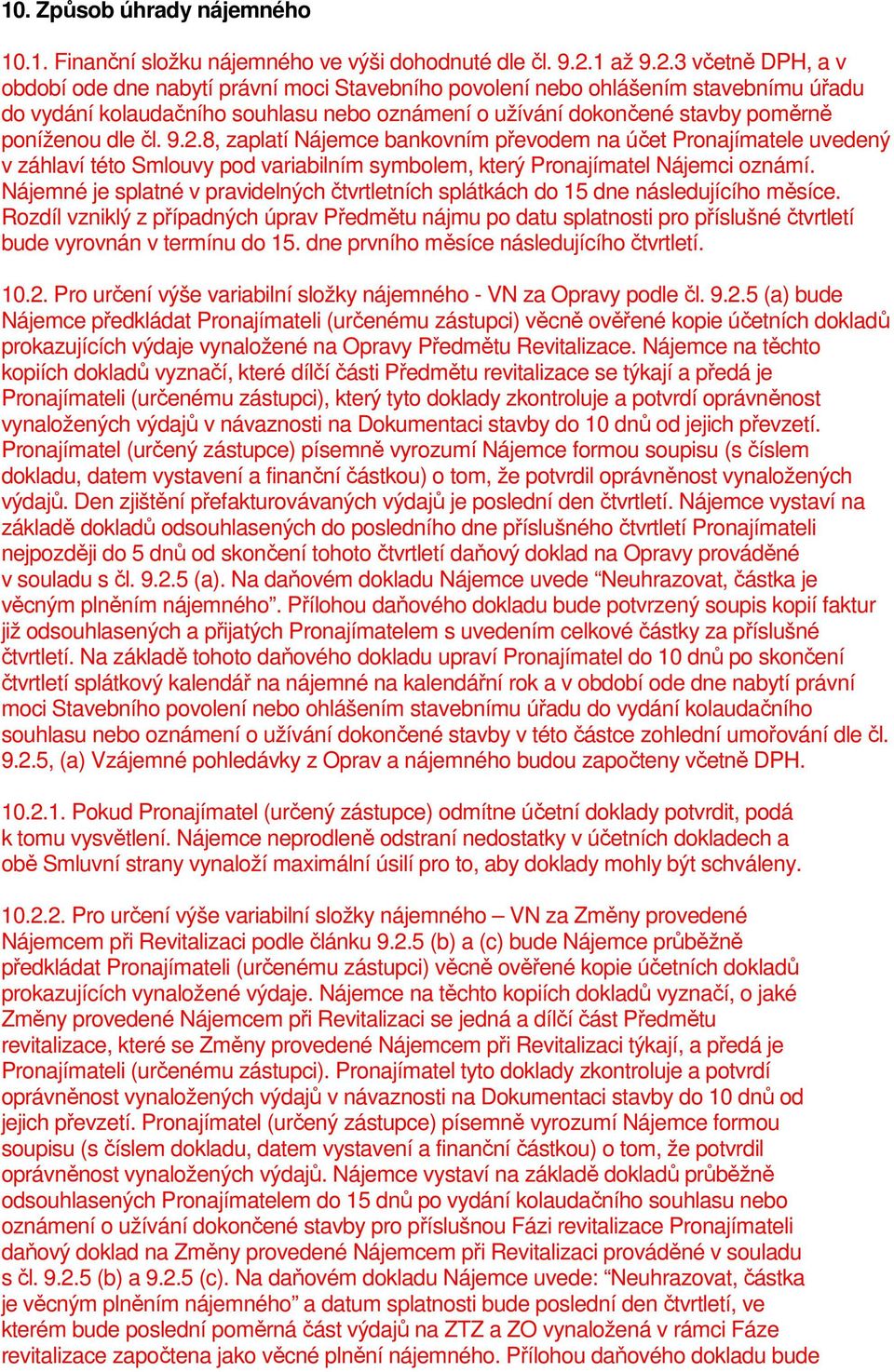 3 včetně DPH, a v období ode dne nabytí právní moci Stavebního povolení nebo ohlášením stavebnímu úřadu do vydání kolaudačního souhlasu nebo oznámení o užívání dokončené stavby poměrně poníženou dle