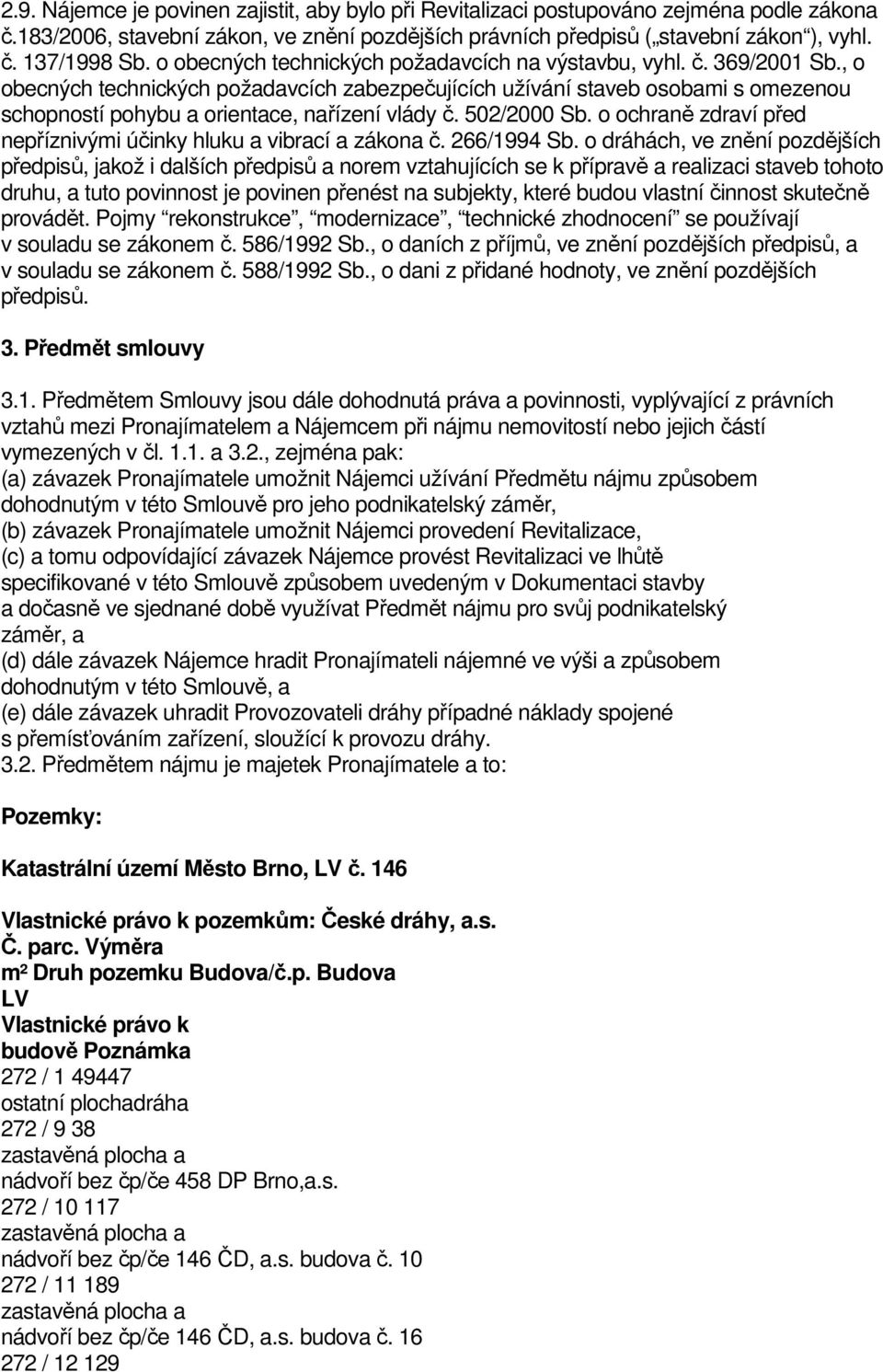 , o obecných technických požadavcích zabezpečujících užívání staveb osobami s omezenou schopností pohybu a orientace, nařízení vlády č. 502/2000 Sb.