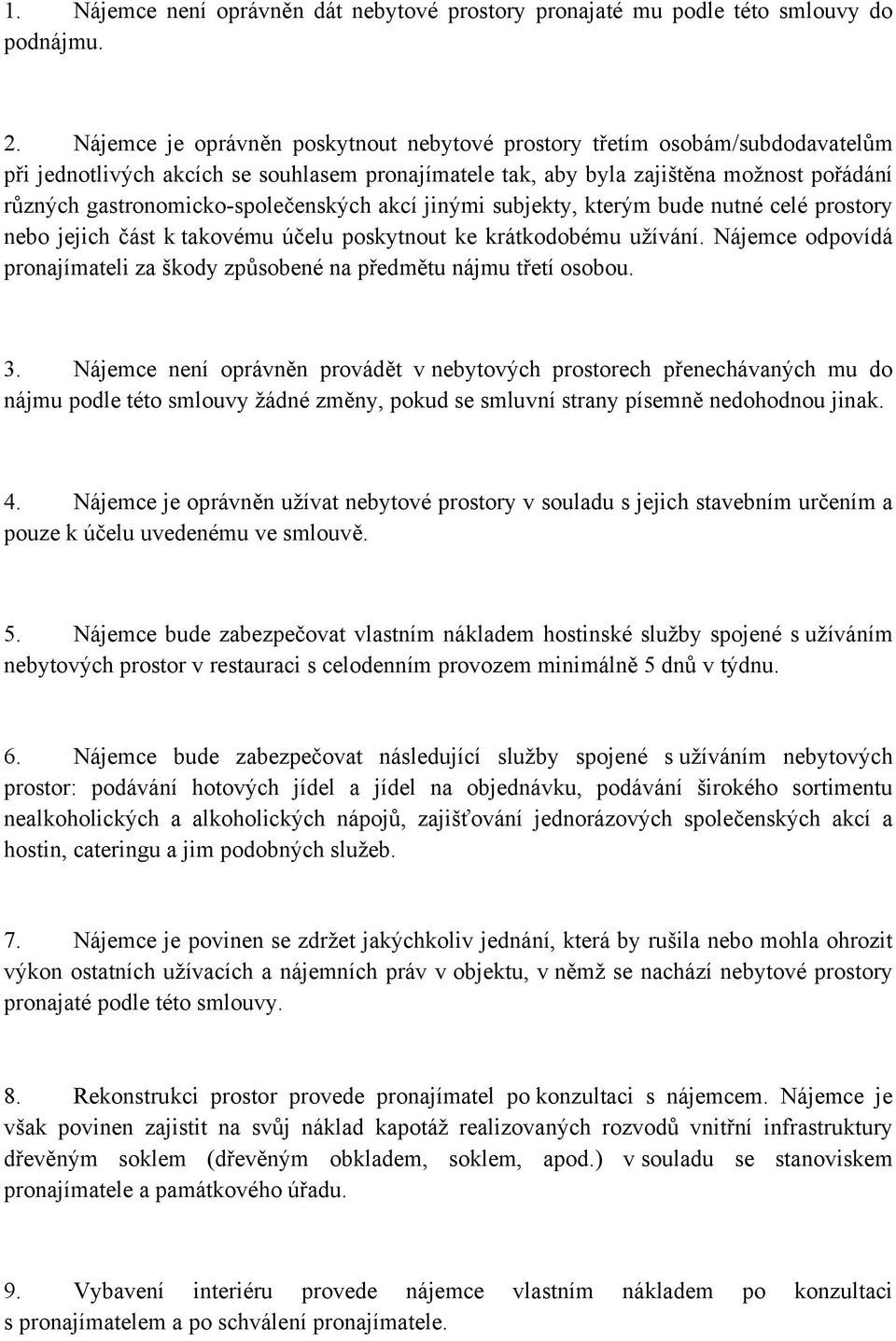 gastronomicko-společenských akcí jinými subjekty, kterým bude nutné celé prostory nebo jejich část k takovému účelu poskytnout ke krátkodobému užívání.