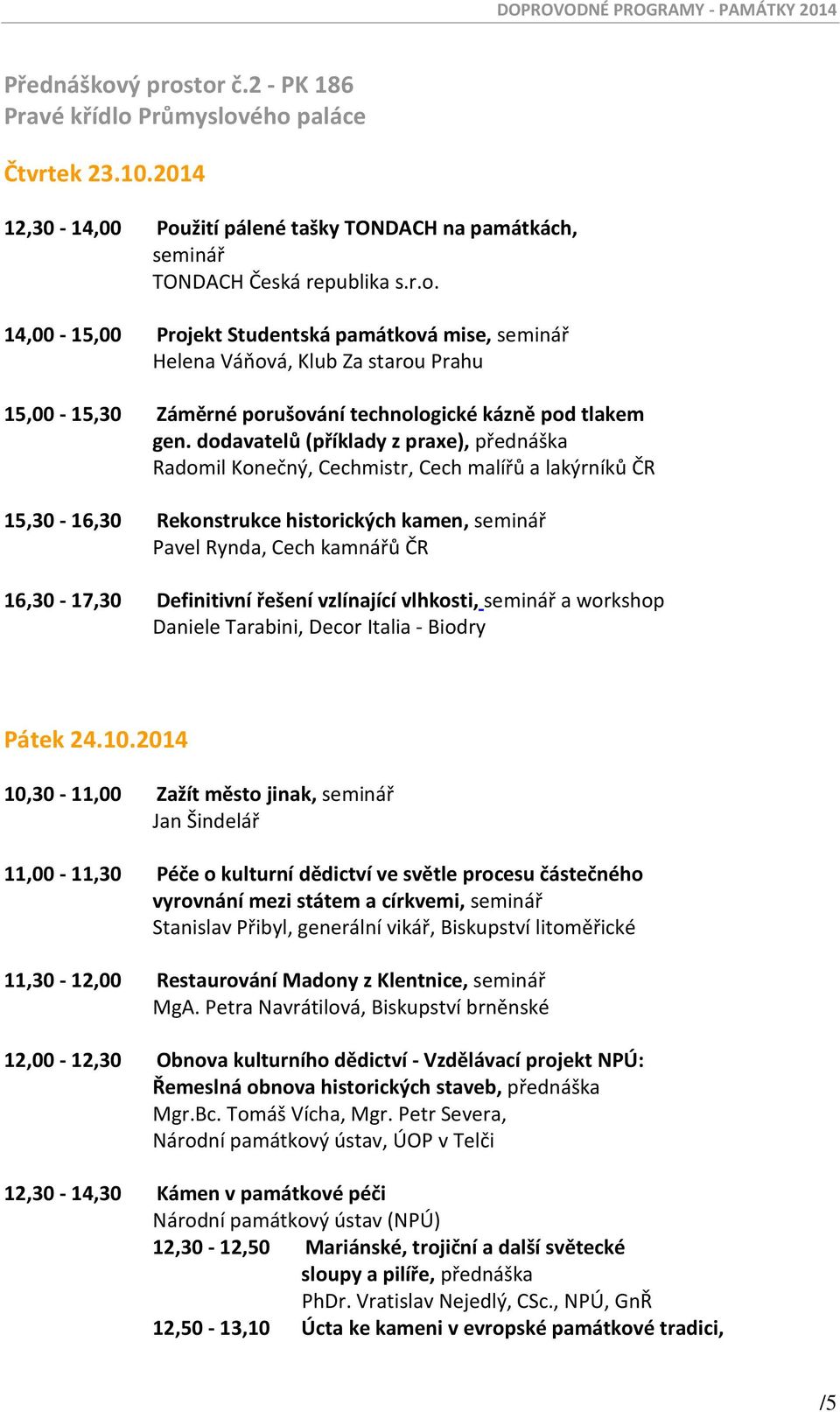 řešení vzlínající vlhkosti, a workshop Daniele Tarabini, Decor Italia - Biodry Pátek 24.10.