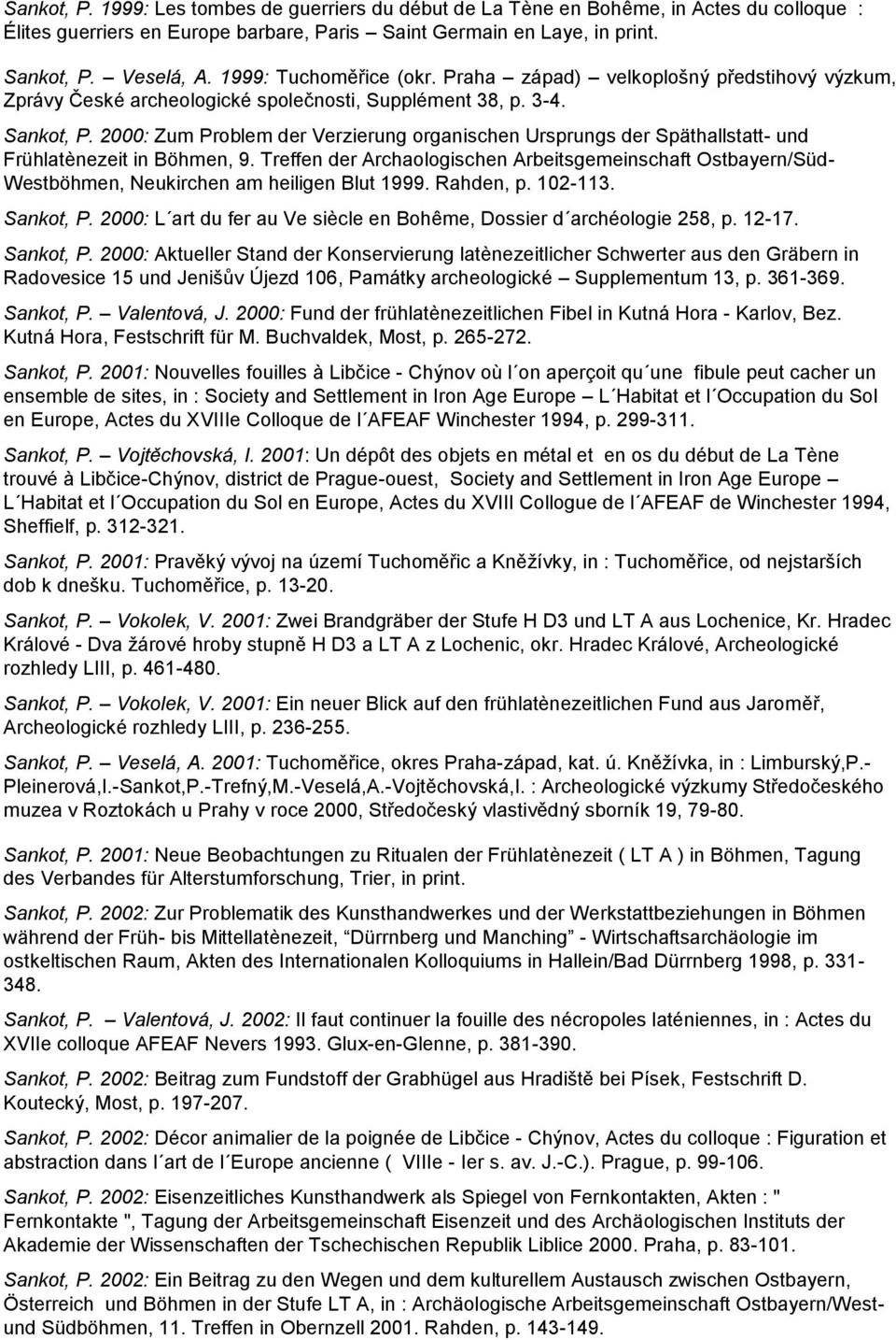 2000: Zum Problem der Verzierung organischen Ursprungs der Späthallstatt- und Frühlatènezeit in Böhmen, 9.